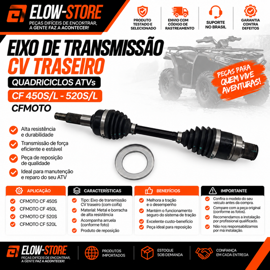 Eixo de Transmissão CV Traseiro Quadriciclos Atvs CF 450S/L - 520S/L  CFmoto