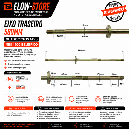 Eixo Traseiro Quadriciclos Atvs Mini 49cc e Elétrico de 580mm