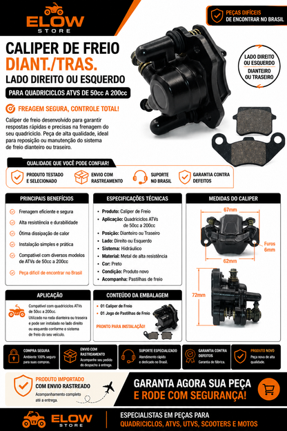 Caliper de Freio Diant./Tras. Lado Direito ou Esquerdo para Quadriciclos Atvs de 50cc a 200cc